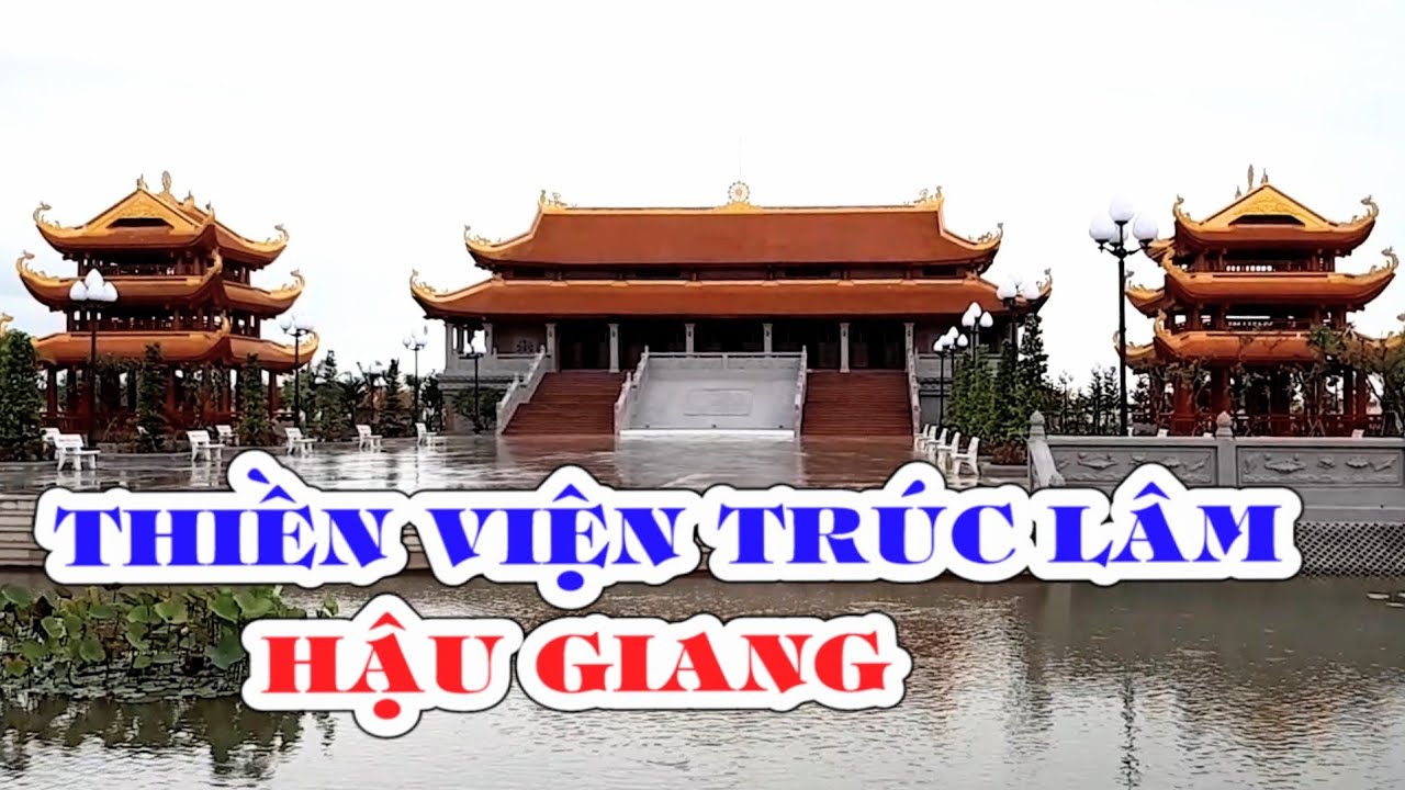 THIỀN VIỆN TRÚC LÂM HẬU GIANG - Top những Thiền Viện Trúc Lâm lớn nhất Việt  Nam - YouTube