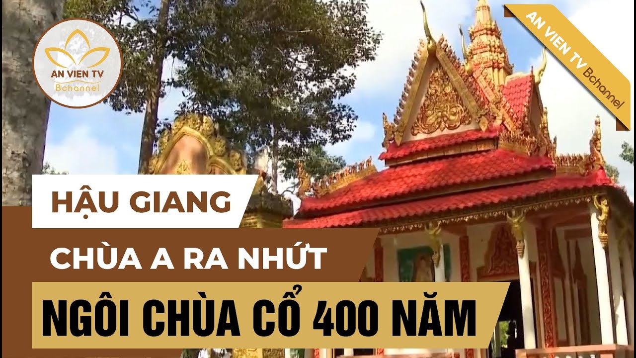 Hậu Giang: Chùa A Ra Nhứt - Ngôi chùa cổ 400 năm tuổi | An Viên TV - YouTube